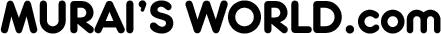 MURAI'S WORLD.com